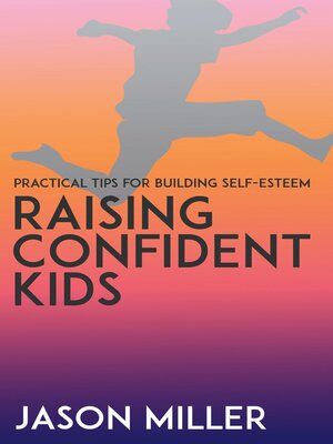 cover image of Raising Confident Kids--Practical Tips for Building Self-Esteem